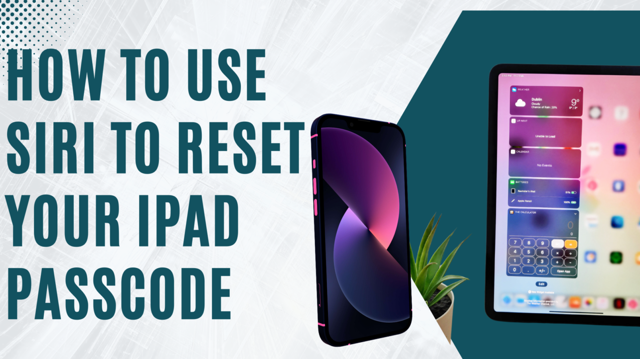 No Computer, No Problem: How to Use Siri to Reset Your iPad Passcode