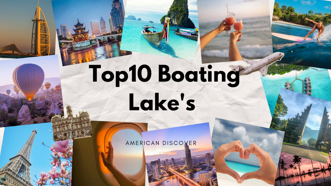 Top 10 Lakes for Boating Adventures